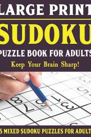 Cover of Large Print Sudoku Puzzles For Adults