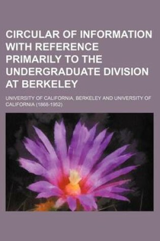 Cover of Circular of Information with Reference Primarily to the Undergraduate Division at Berkeley