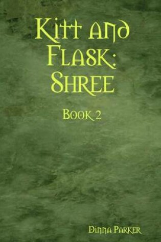 Cover of Kitt and Flask: Shree Book 2