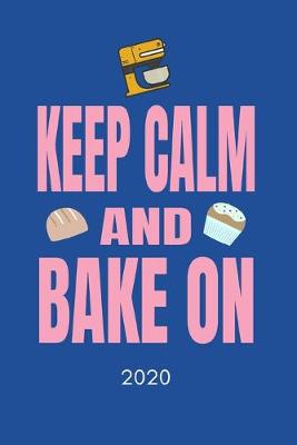 Book cover for Keep Calm And Bake On 2020