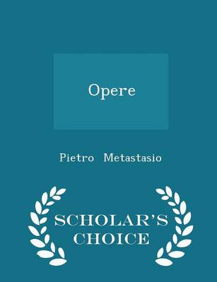 Book cover for Opere - Scholar's Choice Edition