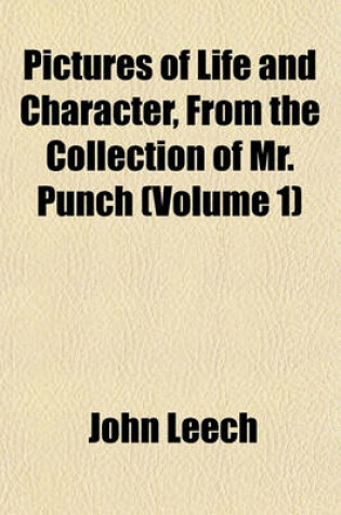 Cover of Pictures of Life and Character, from the Collection of Mr. Punch (Volume 1)