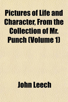 Book cover for Pictures of Life and Character, from the Collection of Mr. Punch (Volume 1)