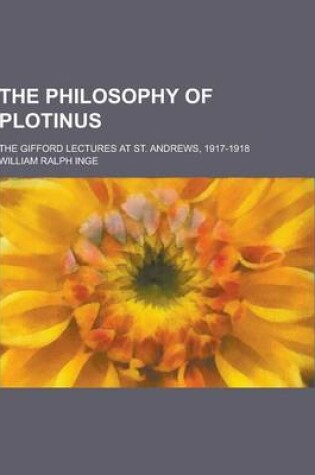 Cover of The Philosophy of Plotinus; The Gifford Lectures at St. Andrews, 1917-1918