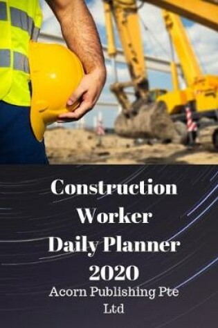 Cover of Construction Worker Daily Planner 2020