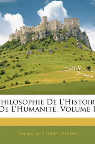 Cover of Philosophie de L'Histoire de L'Humanite, Volume 1