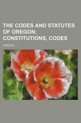 Cover of The Codes and Statutes of Oregon