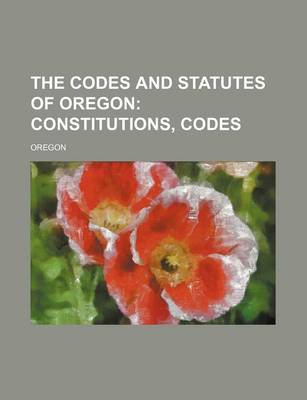 Book cover for The Codes and Statutes of Oregon