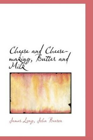 Cover of Cheese and Cheese Making, Butter and Milk