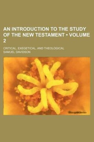 Cover of An Introduction to the Study of the New Testament (Volume 2); Critical, Exegetical, and Theological