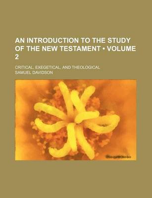 Book cover for An Introduction to the Study of the New Testament (Volume 2); Critical, Exegetical, and Theological