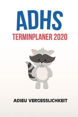 Book cover for ADHS Terminplaner 2020 - Adieu Vergesslichkeit