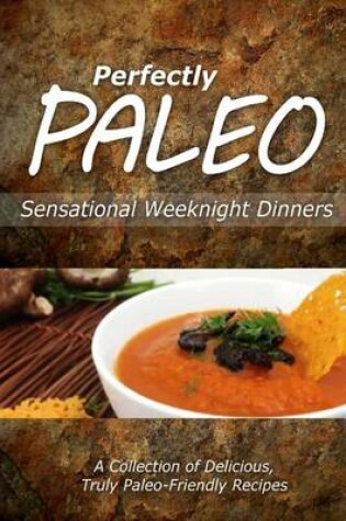 Cover of Perfectly Paleo - Sensational Weeknight Dinners