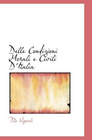 Cover of Delle Condizioni Morali E Civili D'Italia