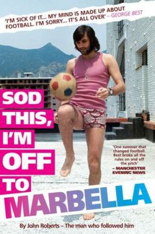 Cover of Sod This, I'm Off to Marbella - George Best