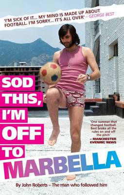 Book cover for Sod This, I'm Off to Marbella - George Best