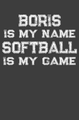 Cover of Boris Is My Name Softball Is My Game