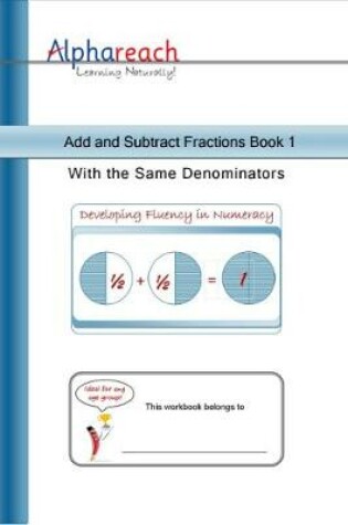 Cover of Add and Subtract Fractions Book 1 with the Same Denominators