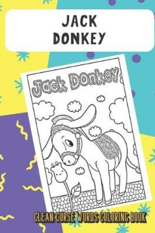 Cover of Jack Donkey Clean Curse Words Coloring Book