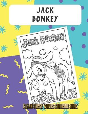 Book cover for Jack Donkey Clean Curse Words Coloring Book