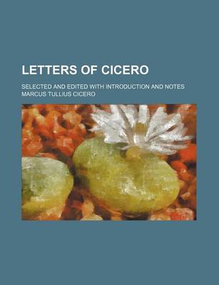 Book cover for Letters of Cicero; Selected and Edited with Introduction and Notes