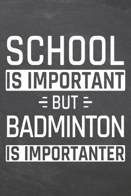 Book cover for School is important but Badminton is importanter