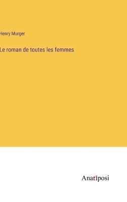 Book cover for Le roman de toutes les femmes