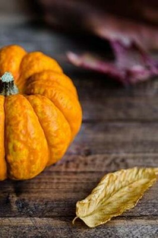 Cover of An Orange Pumpkin and Autumn Leaves Harvest Journal