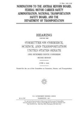 Cover of Nominations to the Amtrak Reform Board, Federal Motor Carrier Safety Administration, National Transportation Safety Board, and the Department of Transportation