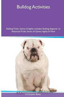 Book cover for Bulldog Activities Bulldog Tricks, Games & Agility. Includes