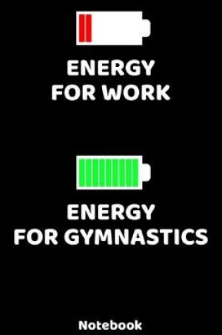 Cover of Energy for Work - Energy for Gymnastics Notebook