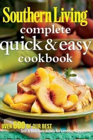 Cover of Southern Living Complete Quick & Easy Cookbook