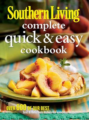 Cover of Southern Living Complete Quick & Easy Cookbook