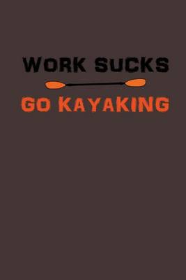 Book cover for Work Sucks, GO Kayaking