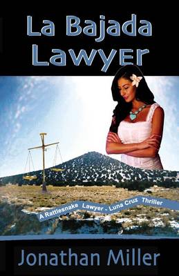 Book cover for La Bajada Lawyer: A Rattlesnake Lawyer - Luna Cruz Thriller