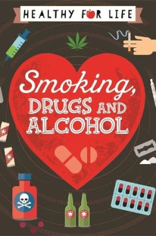 Cover of Healthy for Life: Smoking, drugs and alcohol