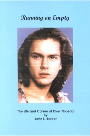 Cover of Running on Empty:the Life and Career of River Phoenix