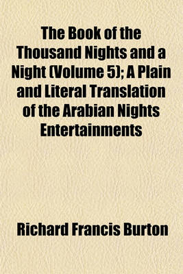 Book cover for The Book of the Thousand Nights and a Night (Volume 5); A Plain and Literal Translation of the Arabian Nights Entertainments