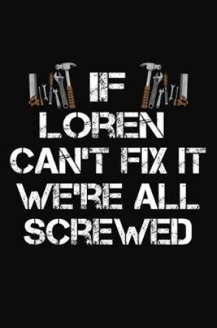 Cover of If Loren Can't Fix It We're All Screwed