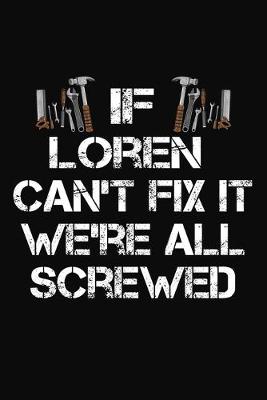 Book cover for If Loren Can't Fix It We're All Screwed