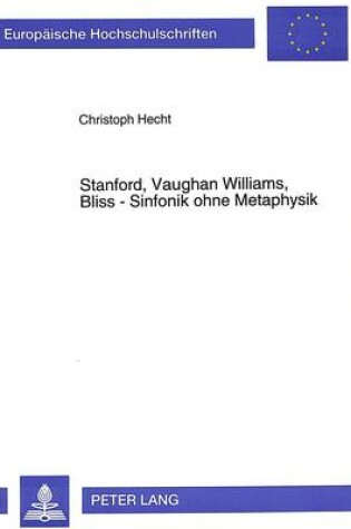 Cover of Stanford, Vaughan Williams, Bliss - Sinfonik Ohne Metaphysik