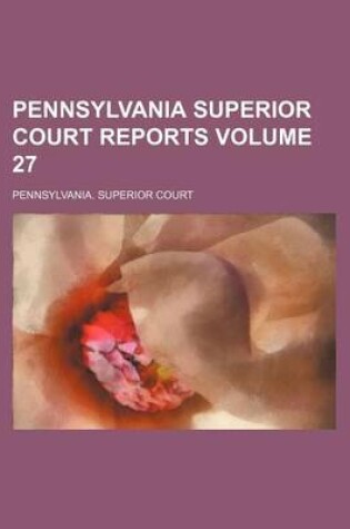 Cover of Pennsylvania Superior Court Reports Volume 27