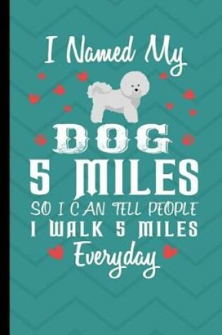Cover of I Names My Dog 5 Miles So I Could Tell People I Walk 5 Miles Everyday