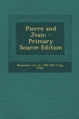 Cover of Pierre and Jean; - Primary Source Edition