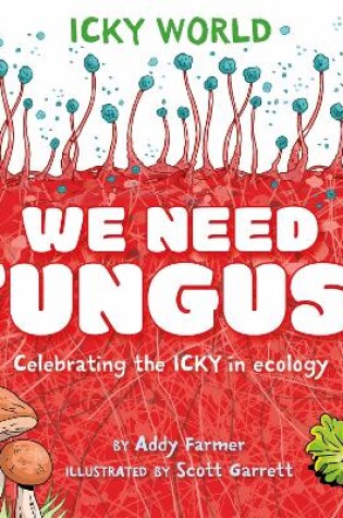 Cover of Icky World: We Need FUNGUS!