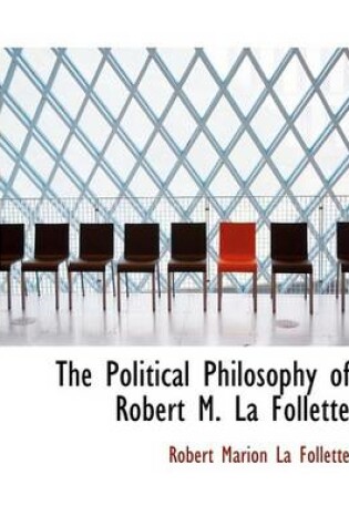 Cover of The Political Philosophy of Robert M. La Follette