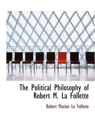 Book cover for The Political Philosophy of Robert M. La Follette