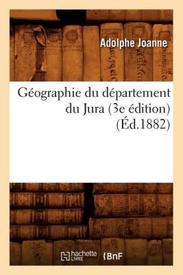 Book cover for Geographie Du Departement Du Jura (3e Edition) (Ed.1882)