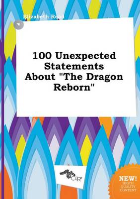 Book cover for 100 Unexpected Statements about the Dragon Reborn