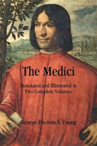 Cover of The Medici: Annotated and Illustrated in Two Complete Volumes